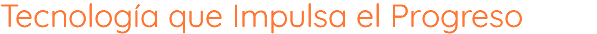 Tecnología que Impulsa el Progreso